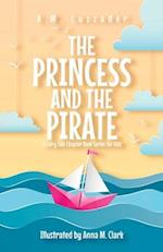 The Princess and the Pirate A Fairy Tale Chapter Book Series for Kids 