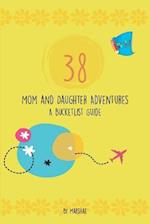 38 Mom & Daughter Adventures