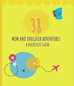 38 Mom & Daughter Adventures