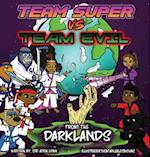Team Super VS Team Evil (2)... From the Darklands 