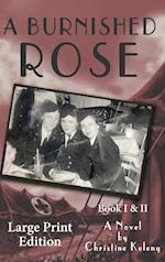 A Burnished Rose: Book I & II - Large Print Edition 