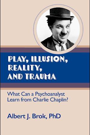 Play, illusion, Reality, and Trauma
