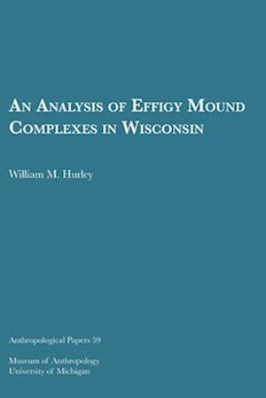 An Analysis of Effigy Mound Complexes in Wisconsin, 59