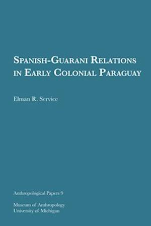 Spanish-Guarani Relations in Early Colonial Paraguay, 9