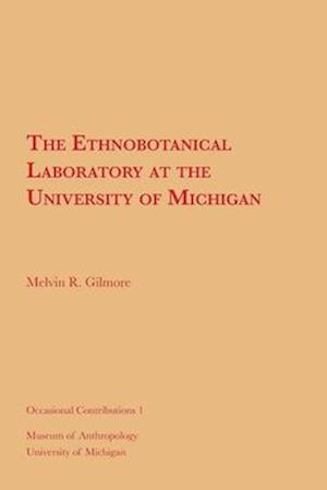 The Ethnobotanical Laboratory at the University of Michigan, 1