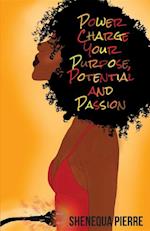 Power Charge Your Purpose, Potential, and Passion