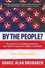 By The People?: The 2020 U.S. presidential election and theft of Americans' right to self rule 