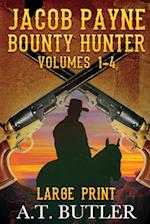 Jacob Payne, Bounty Hunter, Volumes 1 - 4 Large Print 