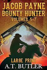 Jacob Payne, Bounty Hunter, Volumes 5 - 7 Large Print 