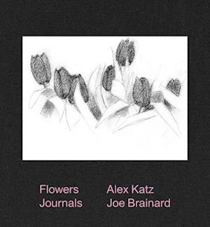 Alex Katz & Joe Brainard: Flowers Journals