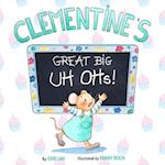 Clementine's Great Big Uh Ohs