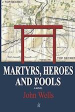 Martyrs, Heroes, and Fools