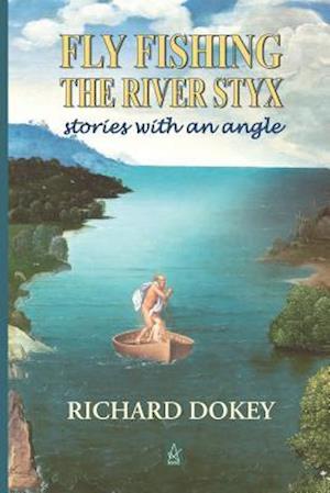 Fly Fishing the River Styx