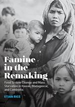 Famine in the Remaking: Food System Change and Mass Starvation in Hawaii, Madagascar, and Cambodia 
