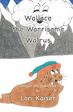 Wallace the Worrisome Walrus 