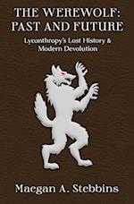 The Werewolf: Past and Future: Lycanthropy's Lost History and Modern Devolution 