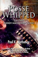 Posse Whipped: The First Sheriff MacDowell Novel 