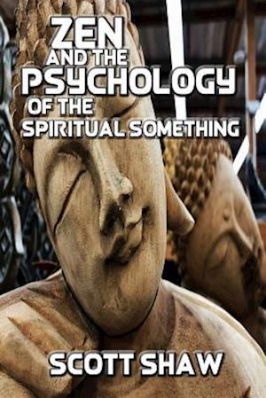 Zen and the Psychology of the Spiritual Something