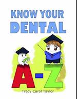 Know Your Dental A-Z