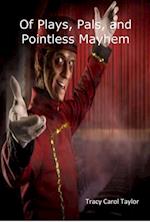 Of Plays, Pals, and Pointless Mayhem