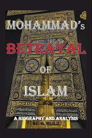 Mohammad's Betrayal of Islam