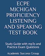 ECPE Michigan Proficiency Listening and Speaking Test Book: Study Guide with mp3s and Practice Exam Questions 