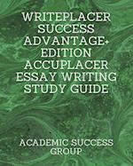 Writeplacer Success Advantage+ Edition: Accuplacer Essay Writing Study Guide 