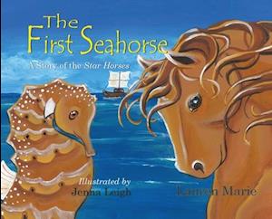 The First Seahorse: A Story of the Star Horses