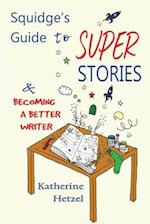 Squidge's Guide to Super Stories