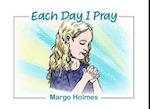 Each Day I Pray