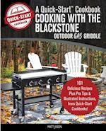 Cooking With the Blackstone Outdoor Gas Griddle, A Quick-Start Cookbook: 101 Delicious Recipes, plus Pro Tips & Illustrated Instructions, from Qui