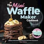 The Mini Waffle Maker Cookbook 