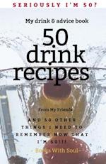 Seriously I'm 50? My Drink & Advice book