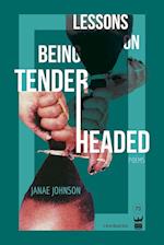 Lessons on Being Tenderheaded