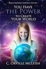 You Have the Power to Create Your World