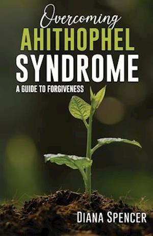 Overcoming Ahithophel Syndrome