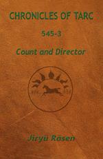 Chronicles of Tarc 545-3: Count and Director 