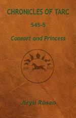 Chronicles of Tarc 545-5: Consort and Princess 