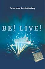 Be! Live!