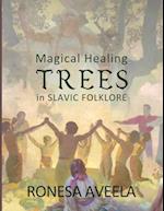 Magical Healing Trees in Slavic Folklore 