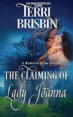 The Claiming of Lady Joanna: A Medieval Bride Novella 