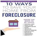 10 Ways to Save Your Home From Foreclosure