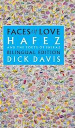 Faces of Love: Hafez and the Poets of Shiraz: Bilingual Edition 