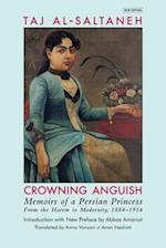 Crowning Anguish: Memoirs of a Persian Princess from the Harem to Modernity, 1884-1914 