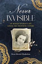 Never Invisible: An Iranian Woman's Life Across the Twentieth Century