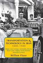 Transportation & Technology in Iran, 1800-1940: : Chapar, Carts, Carriages, Automobiles, Bicycles, Motor Cycles, Lodgings, Sewing Machines, Typewriters & Pianos