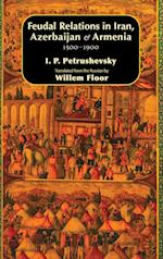 Feudal Relations in Iran, Azerbaijan & Armenia, 1500-1900