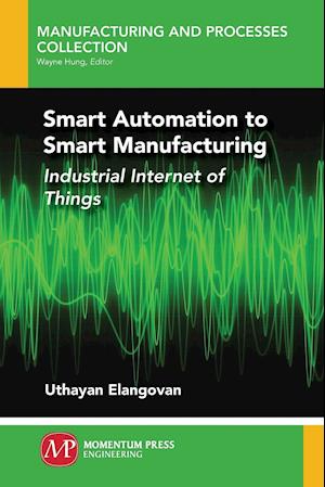 Smart Automation to Smart Manufacturing