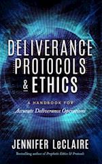 Deliverance Protocols & Ethics: A Handbook for Accurate Deliverance Operations 
