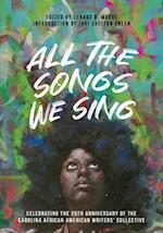 All the Songs We Sing : Celebrating the 25th Anniversary of the Carolina African American Writers' Collective 